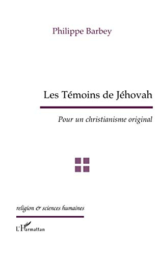 Les témoins de Jéhovah : pour un christianisme original