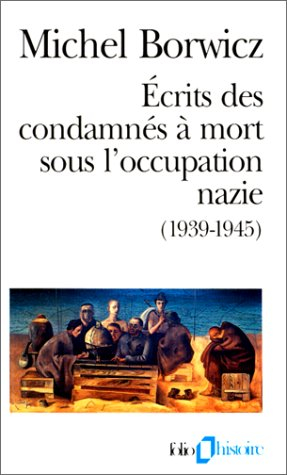 Ecrits des condamnés à mort sous l'occupation nazie, 1939-1945. Ma pendaison
