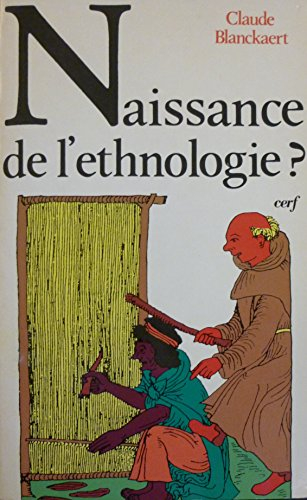 Naissance de l'ethnologie ? : anthropologie et missions en Amérique XVIe-XVIIIe siècle