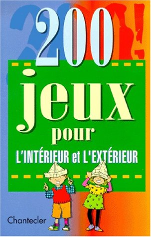 200 jeux pour l'intérieur et l'extérieur