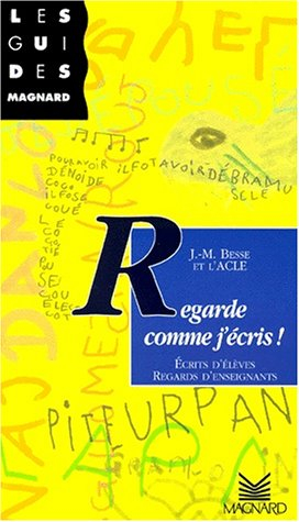 Regarde comme j'écris : écrits d'élèves, regards d'enseignants