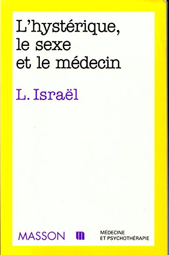 L'Hystérique, le sexe et le médecin