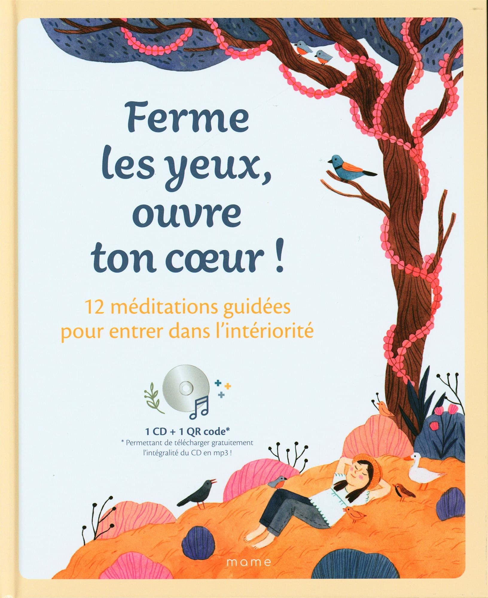 Ferme les yeux, ouvre ton coeur ! : 12 méditations guidées pour entrer dans l'intériorité