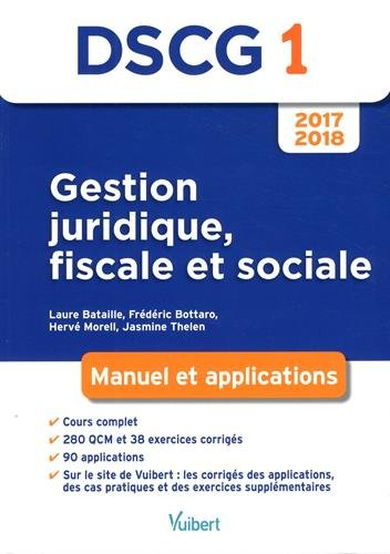 DSCG 1, gestion juridique, fiscale et sociale 2017-2018 : manuel et applications