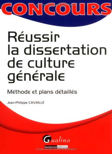 Réussir la dissertation de culture générale : méthode et plans détaillés