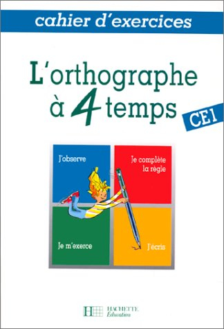 L'Orthographe en 4 temps, CE1 : cahier d'exercices
