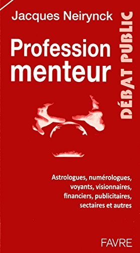 Profession menteur : astrologues, numérologues, voyants, visionnaires, financiers, publicitaires, se