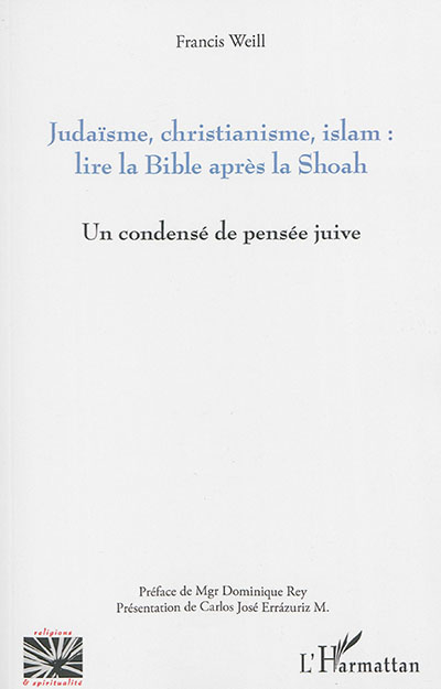 Judaïsme, christianisme, islam : lire la Bible après la Shoah : un condensé de pensée juive