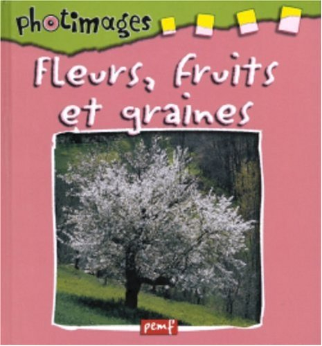 Fleurs, fruits et graines