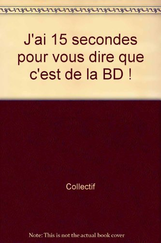 J'ai 20 secondes pour vous dire que c'est de la BD