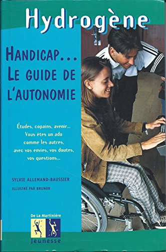 Handicap... : le guide de l'autonomie