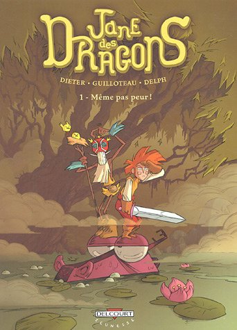 Jane des dragons. Vol. 1. Même pas peur !