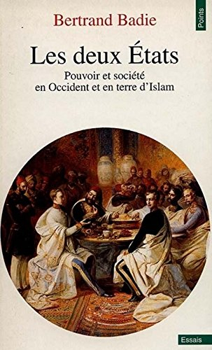 Les deux Etats : pouvoir et société en Occident et en terre d'Islam