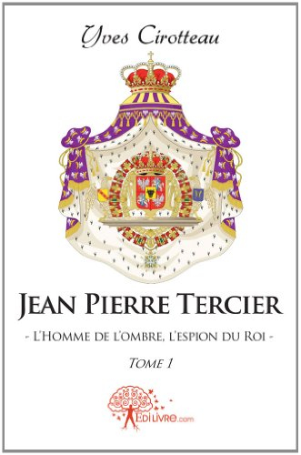 jean pierre tercier - l'homme de l'ombre, l'espion du roi - tome 1