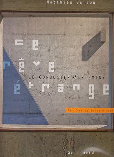 Ce rêve étrange : Le Corbusier à Firminy