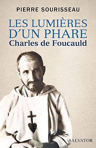 Les lumières d'un phare : Charles de Foucauld