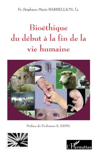 Bioéthique du début à la fin de la vie humaine