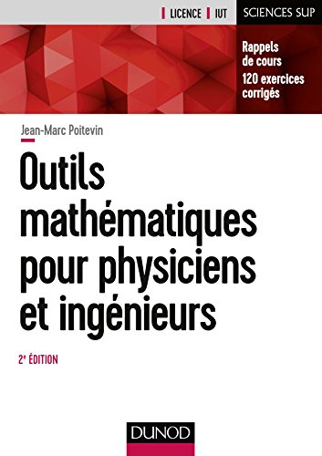 Outils mathématiques pour physiciens et ingénieurs : rappels de cours et exercices corrigés : licenc
