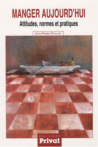 Manger aujourd'hui : attitudes, normes et pratiques