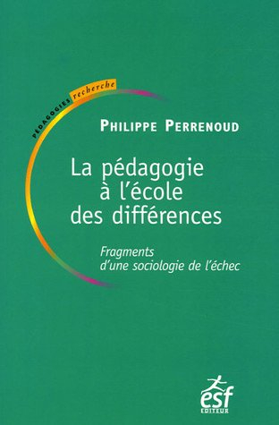 La pédagogie à l'école des différences : fragments d'une sociologie de l'échec