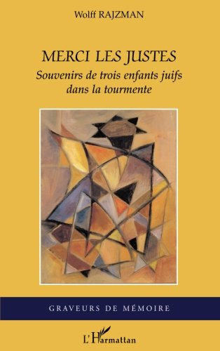 Merci les Justes : souvenirs de trois enfants juifs dans la tourmente