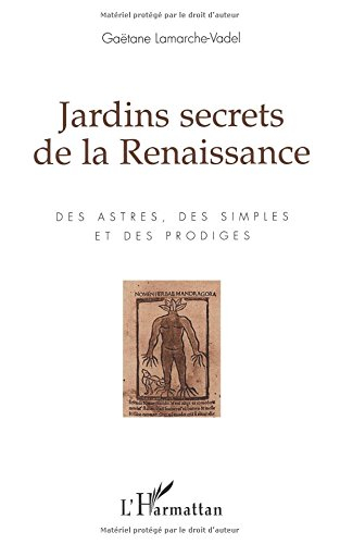 Jardins secrets de la Renaissance : des astres, des simples et des prodiges