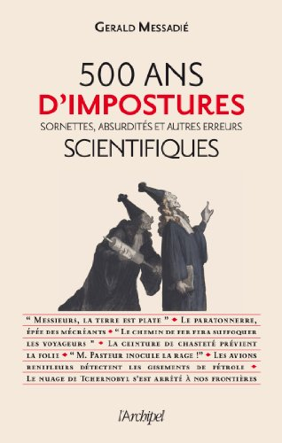 500 ans d'impostures scientifiques : sornettes, absurdités et autres erreurs