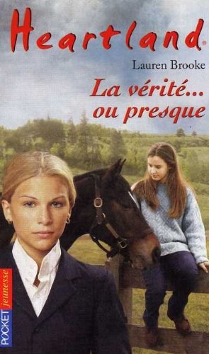 Heartland : le pays où l'amour des chevaux guérit toutes les blessures. Vol. 11. La vérité ou presqu