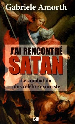 j'ai rencontré satan : le combat du plus célèbre exorciste