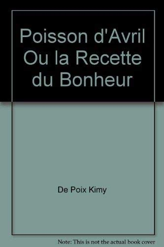 Poisson d'Avril Ou la Recette du Bonheur
