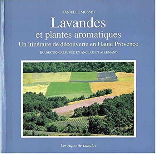 Alpes de lumière (Les), n° 101. Lavandes et plantes aromatiques : un itinéraire de découverte en Hau