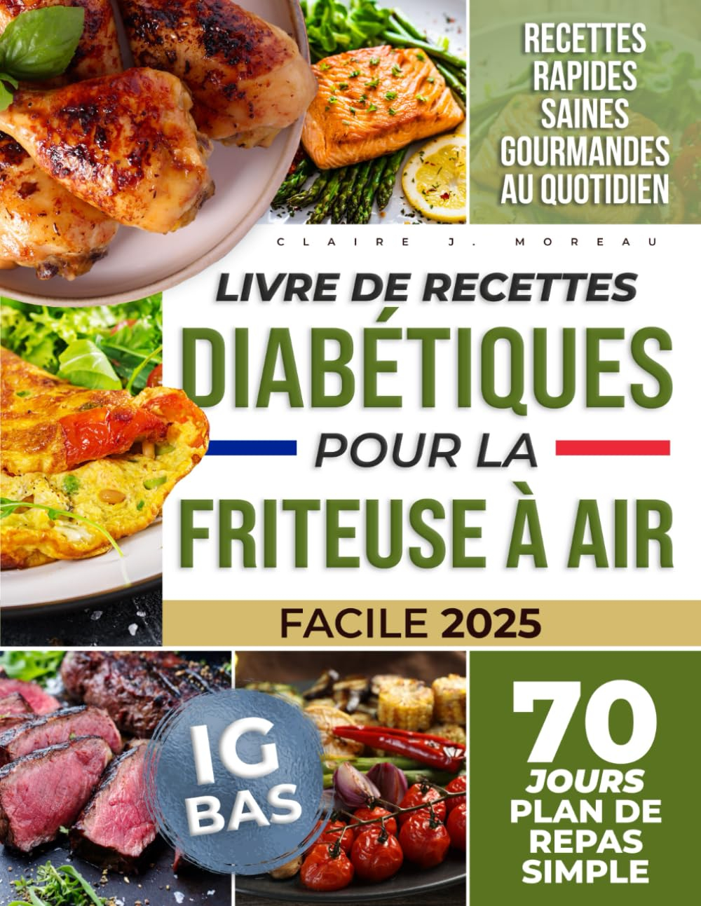 Livre de Recettes Diabétiques pour la Friteuse à Air: Gérez Votre Diabète de Type 1 et 2 avec une Go