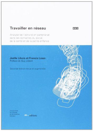 Travailler en réseau : analyse de l'activité en partenariat dans les domaines du social, de la santé
