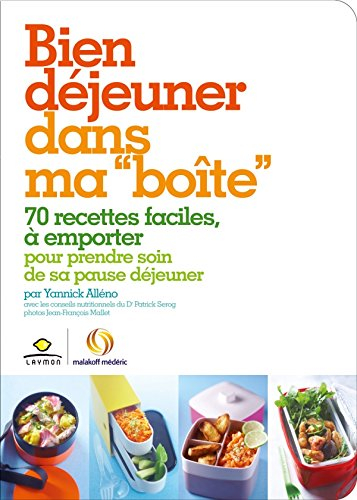 Bien déjeuner dans ma boîte : 70 recettes faciles, à emporter pour prendre soin de sa pause déjeuner
