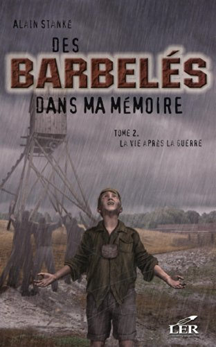 Des barbelés dans ma mémoire. Vol. 2. La vie après la guerre
