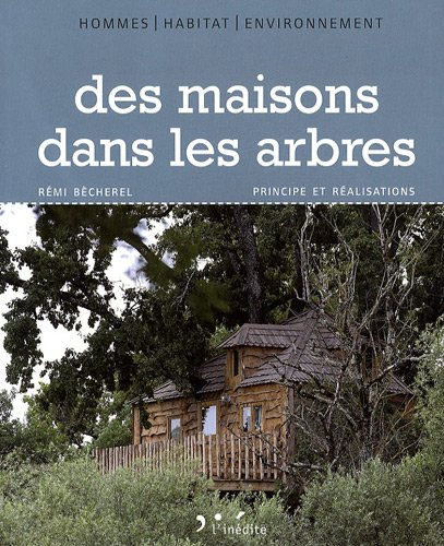 Des maisons dans les arbres : principe et réalisations