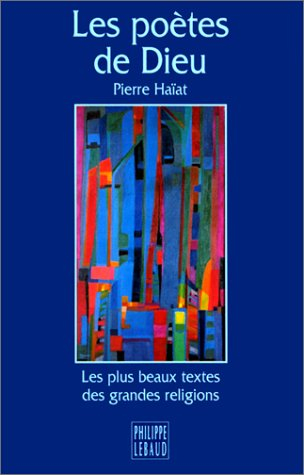 Les poètes de Dieu : les plus beaux textes des grandes religions