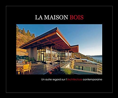 La maison bois : un autre regard sur l'architecture contemporaine