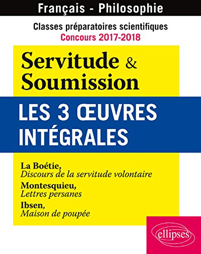 Classes préparatoires scientifiques, concours 2017-2018, français-philosophie : Servitude & soumissi