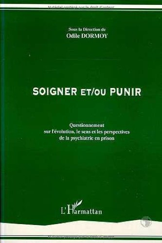 Soigner et/ou punir : questionnement sur l'évolution, le sens et les perspectives de la psychiatrie 