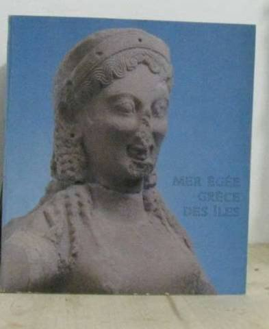 mer egee, grece des iles: [exposition] 26 avril-3 september 1979, musee du louvre