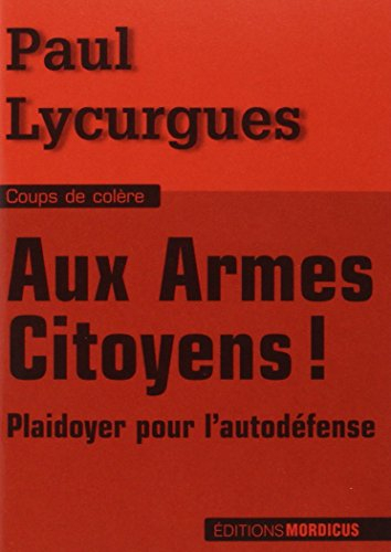 Aux armes citoyens ! : plaidoyer pour l'autodéfense