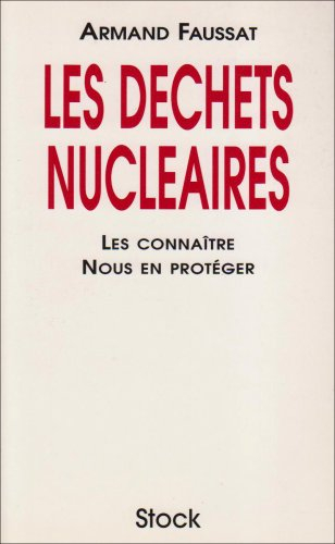 Les déchets nucléaires : les connaître, nous en protéger