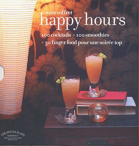 Mon coffret Happy hour : 100 cocktails + 100 smoothies + 30 fingerfood pour une soirée top