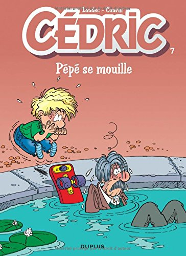 Cédric. Vol. 7. Pépé se mouille