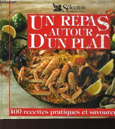 Un repas autour d'un plat : 400 recettes pratiques et savoureuses