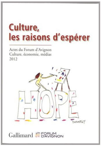 Culture, les raisons d'espérer : actes du Forum d'Avignon Culture, économie, médias : 15-17 novembre