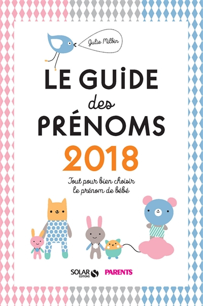 Le guide des prénoms 2018 : tout pour bien choisir le prénom de bébé