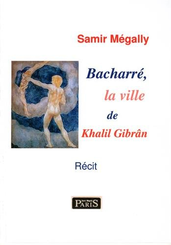 Bacharré, la ville de Khalil Gibran : récit