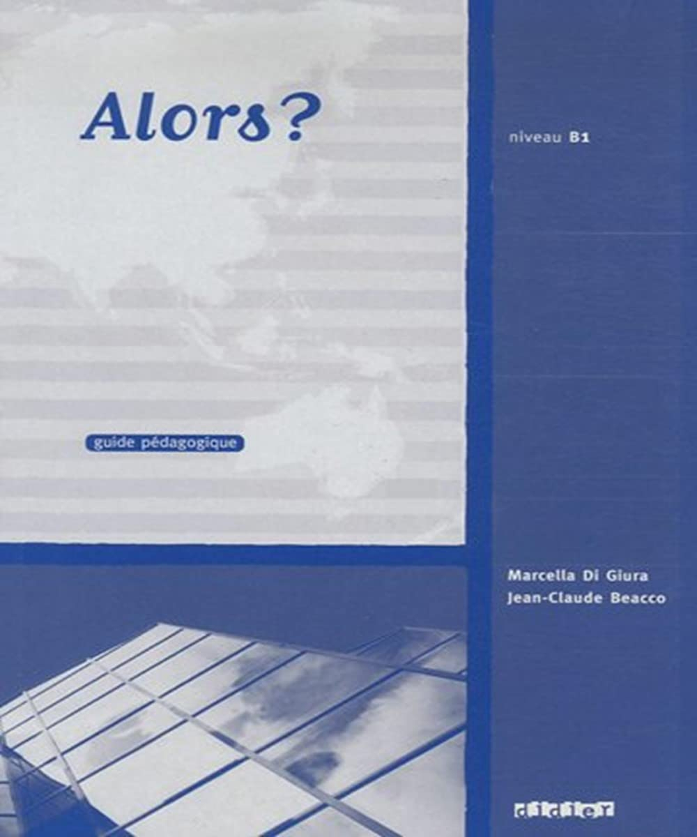 Alors ? niveau B1 : guide pédagogique